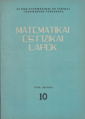 Kiss Ern  (szerk.) - Matematikai s fizikai lapok 10. 1959. oktber