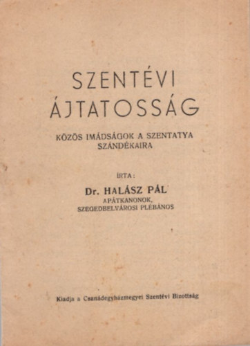 Dr. Halsz Pl - Szentvi jtatossg - Kzs imdsgok a Szentanya szndkaira