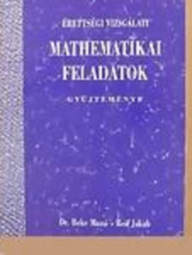 Dr.Beke Man-Reif Jakab - rettsgi matematikai feladatok gyjtemnye