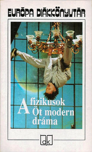 Dürrenmatt, Beckett, Gorkij, Brecht Miller - A fizikusok (Öt modern dráma) Éjjeli menedékhely, Kurázsi mama és gyermekei, Az ügynök halála, Godot-ra várva, A fizikusok