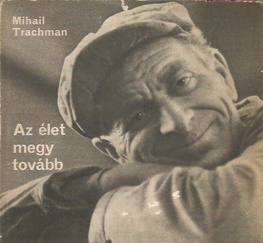 Mihail Trachman - Az let megy tovbb