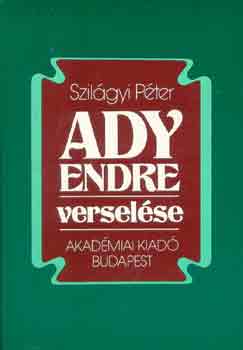 Szilágyi Péter - Ady Endre verselése