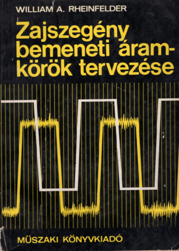 William A. Rheinfelder - Zajszeg�ny bemeneti �ramk�r�k tervez�se
