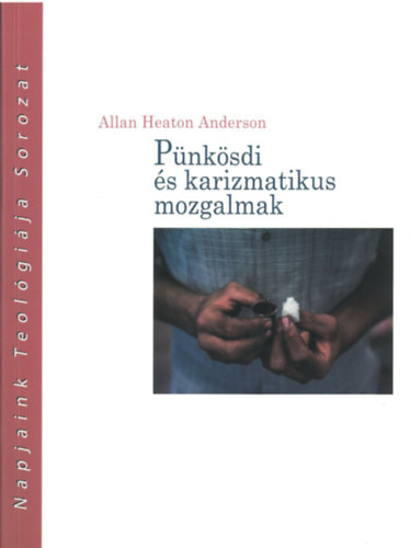 Allan Heaton Anderson - P�nk�sdi �s karizmatikus mozgalmak