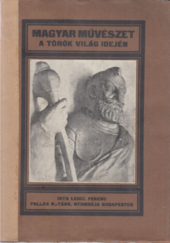 Lehel Ferenc - Magyar m�v�szet a t�r�k vil�g idej�n