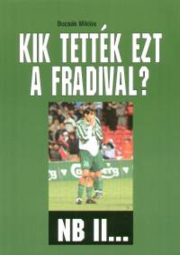 Bocsák Miklós - Kik tették ezt a Fradival? - NB II...