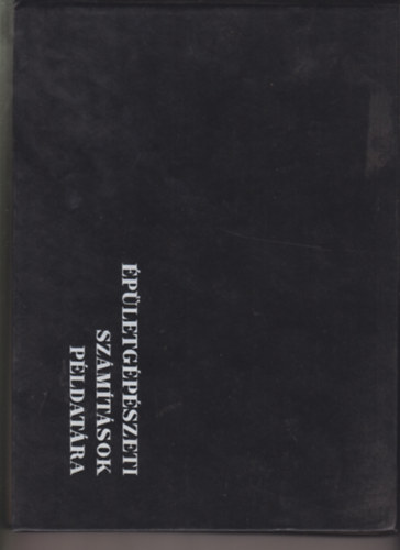 V�lgyes Istv�n szerkesztette - �p�letg�p�szeti sz�m�t�sok p�ldat�ra