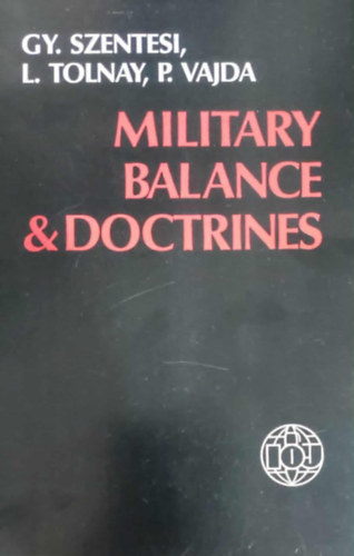 Gy. Szentesi L. Tolnay P. Vajda - Military Balance & Doctrines (Dedik�lt)