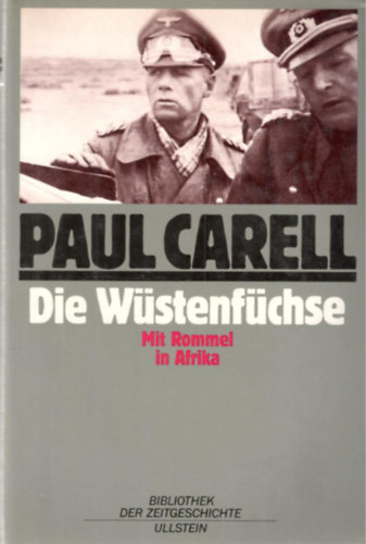 Paul Carell - Die Wüstenfüchse - Rommel in Afrika