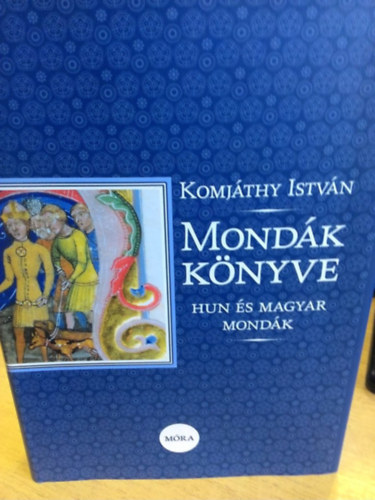 Komjthy Istvn - Mondk knyve (hun s magyar mondk)