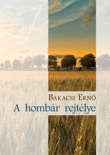 Bakacsi Ern - A hombr rejtlye
