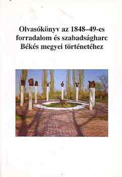 Jroli Jzsef  (szerk.) - Olvasknyv az 1848-49-es forradalom s szabadsgharc Bks megyei trtnethez