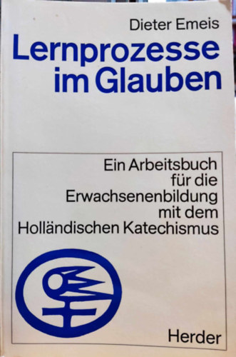 Dieter Emeis - Lernprozesse im Glauben. Ein Arbeitsbuch f�r die Erwachsenenbildung mit dem Holl�ndischen Katechismus