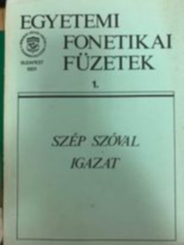 Dr. Bolla K�lm�n  (szerk.) - Egyetemi fonetikai f�zetek 1. - Sz�p sz�val igazat
