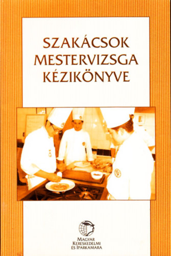 Bódiné Fekete Éva - Szakácsok mestervizsga kézikönyve