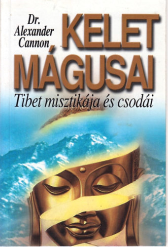 Alexander Cannon - Kelet m�gusai - Tibet misztik�ja �s csod�i