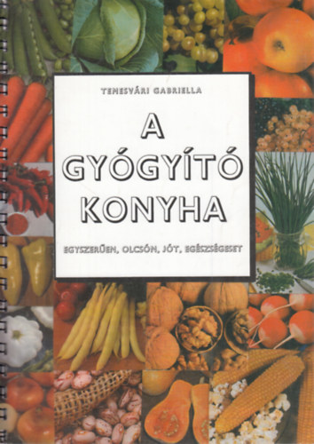Temesvri Gabriella - A gygyt konyha I-II.