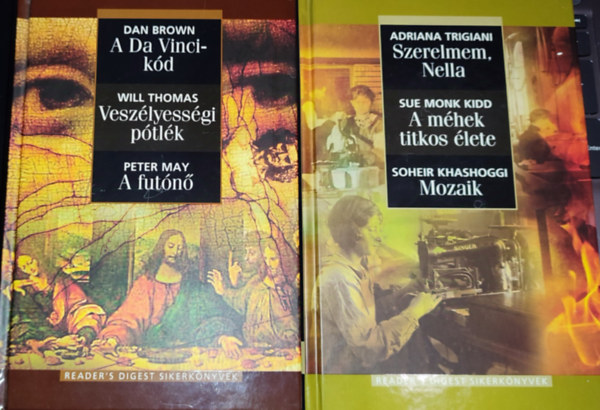 Will Thomas, Peter May, Trigiani, Adriana-Kidd, Sue Monk-Khashoggi, Soheir Dan Brown - 2db Reader's Digest sikerknyv - Dan Brown-A Da Vinci-kd; Will Thomas-Veszlyessgi ptlk; Peter May- A futn (egyben) + Adriana Trigiani-Szerelmem, Nella; Sue Monk Kidd-A mhek titkos lete; Soheir Khashoggi-Mozaik (egyben)