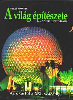 Nigel Hawkes - A vil�g �p�t�szete...az �p�t�szet vil�ga