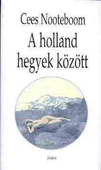 Cees Nooteboom - A holland hegyek kztt