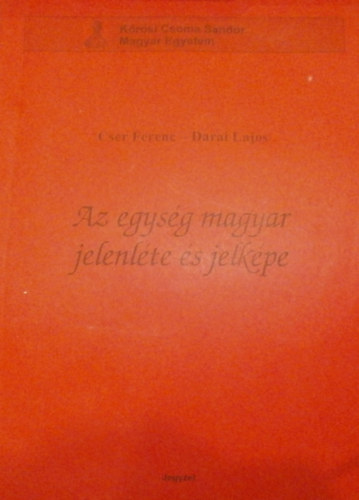 Cser Ferenc, Darai Lajos - Az egysg magyar jelenlte s jelkpe