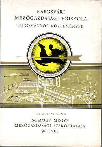 Dr. Molnr Lszl - Somogy Megye Mezgazdasgi Szakoktatsa 90 ves (Kaposvri Mezgazdasgi Fiskola tudomnyos kzlemnyek)