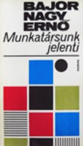 Bajor Nagy Ern� - Munkat�rsunk jelenti