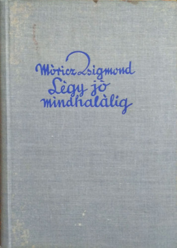 Mricz Zsigmond - Lgy j mindhallig