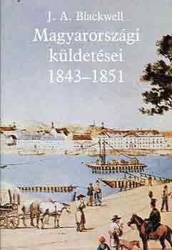 Joseph Andrew Blackwell - J.A. Blackwell magyarorsz�gi k�ldet�sei 1843-1851