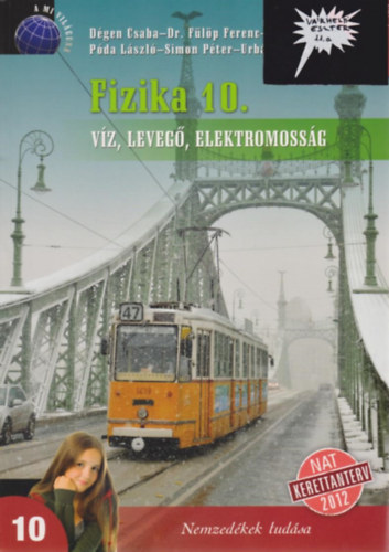 Dégen Csaba; Fülöp Ferenc dr.; Póda László; Simon Péter; Urbán János - Fizika 10. - Víz, levegő, elektromosság