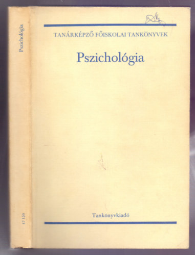 Dr. Domjn Kroly Dr. Kiss Lajos P. Dr. Balogh Katalin S. Dr. Gergencsik Eszter Dr. Szilgyi Vilmos - Pszicholgia (Tanrkpz Fiskolai Tanknyvek - Msodik kiads)