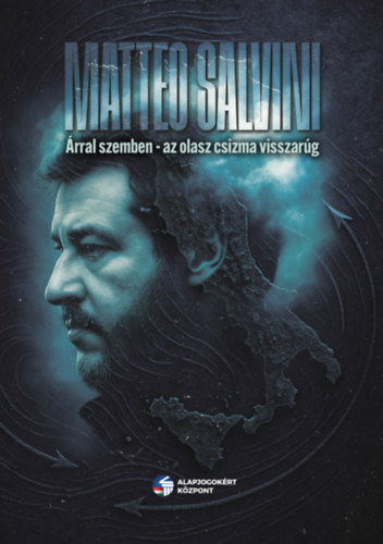 Matteo Salvini - Árral szemben - az olasz csizma visszarúg