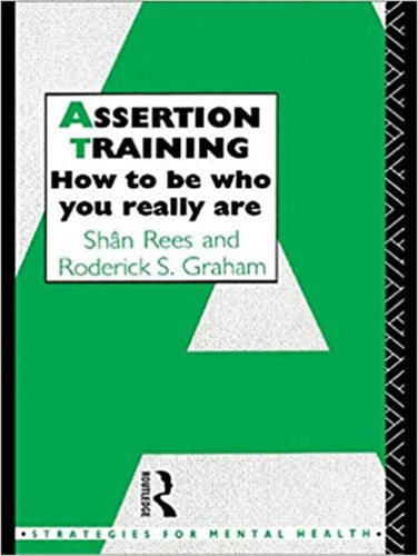Roderick S. Graham Shan Rees - Assertion Training: How to be who you really are