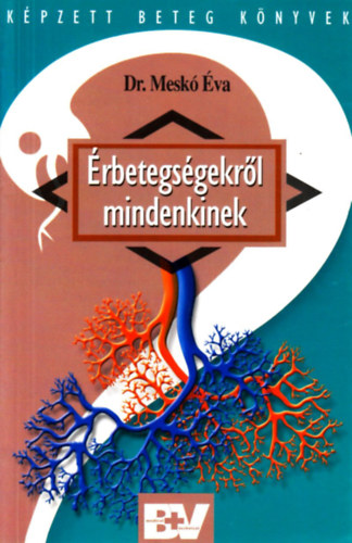 Meskó Éva - Érbetegségekről mindenkinek