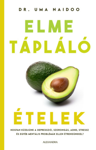 Dr. Uma Naidoo - Elmetápláló ételek