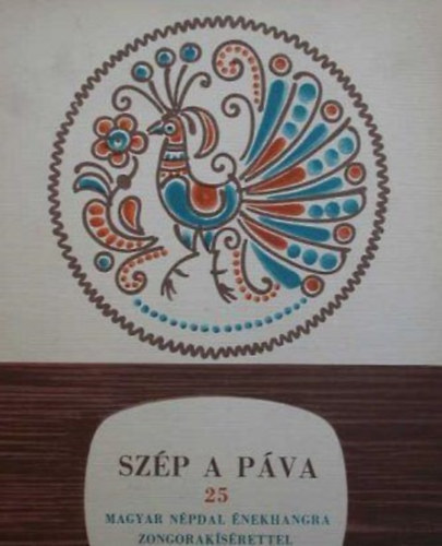 Baross G�bor - Vass Lajos - Sz�p a p�va - 25 magyar n�pdal �nekhangra zongorak�s�rettel