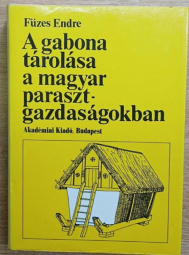 Fzes Endre - A gabona trolsa a magyar parasztgazdasgokban