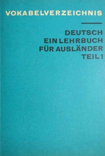 Ismeretlen Szerz� - Vokabelverzeichnis - Deutsch Ein Lehrbuch F�r Ausl�nder Teil 1