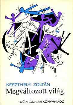 Keszthelyi Zoltán - Megváltozott világ