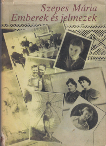 Szepes M�ria - Emberek �s jelmezek (Eml�kek polif�ni�ja)