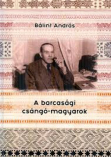 B�lint Andr�s - A barcas�gi cs�ng�-magyarok