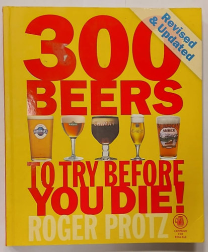 Roger Protz - 300 Beers To Try Before You Die! (300 sr, amit rdemes kiprblni, mieltt meghalsz!)