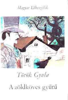 T�r�k Gyula - A z�ldk�ves gy�r�
