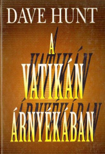 Dave Hunt - A Vatik�n �rny�k�ban