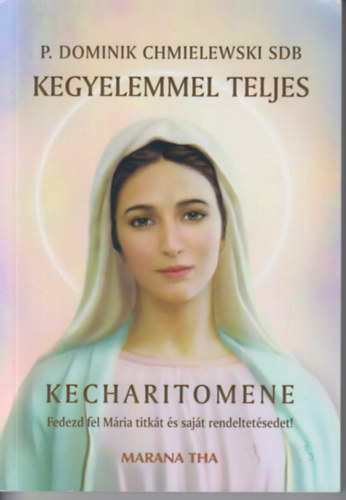 P. Dominik Chmielewski SDB - Kegyelemmel Teljes-Kecharitomene