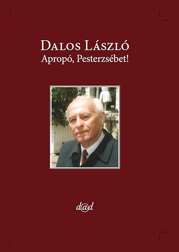 Dalos L�szl� - Aprop�, Pesterzs�bet!
