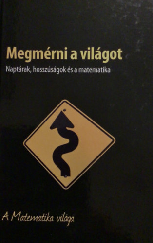 Megmrni a vilgot - Naptrak, hosszsgok  s a matematika - A matematika vilga