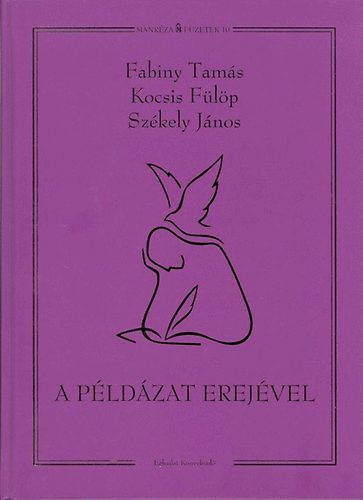 Fabiny Tamás; Kocsis Fülöp; Székely JÁnos - A példázat erejével