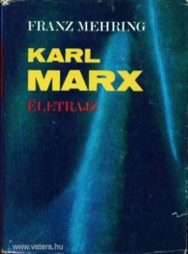 Franz Mehring - Karl Marx �letrajz