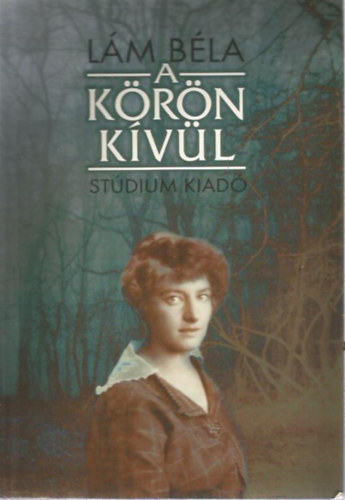 Lám Béla - A körön kívül - önéletrazi regény